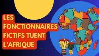 Comprendre le phénomène des fonctionnaires fictifs en Afrique