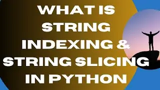 What is String Indexing & String Slicing in Python-16 || Python Tutorial for Beginners