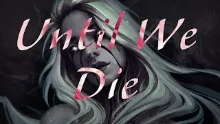 Nightcore - Until We Die - 1 Hour
