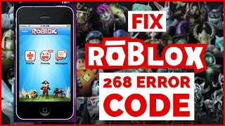 Roblox Error Code 268 Solved: How to Fix Error Code 268 on Roblox 2023?