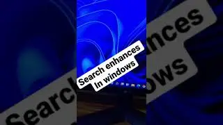 Search enhances in windows 11 