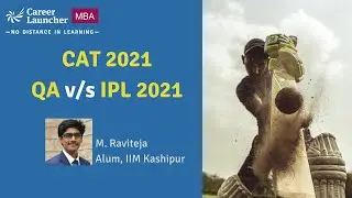 CAT 2021 QA vs IPL 2021 | 7 months to CAT 2021 | Career Launcher
