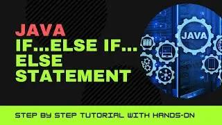 JAVA IF...ELSE IF...ELSE STATEMENT WITH HANDS-ON
