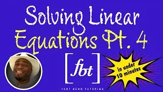 Solving Linear Equations in Under 10 Minutes: Part 4 [fbt]
