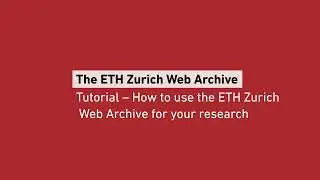 The ETH Zurich Web Archive - A quick Tutorial