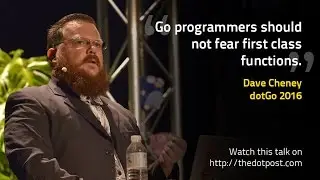 dotGo 2016 - Dave Cheney - Do not fear first class functions