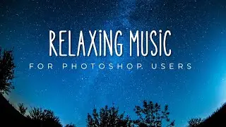 Relaxing music for Photoshop Artists - Users
