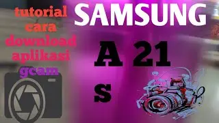 SAMSUNG A 21 s TUTORIAL CARA DOWNLOAD APLIKASI GCAM