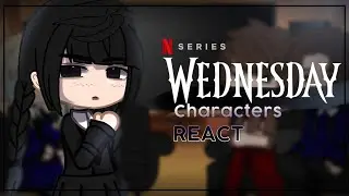 Wednesday Characters React to ??? | Gacha Club | Wednesday