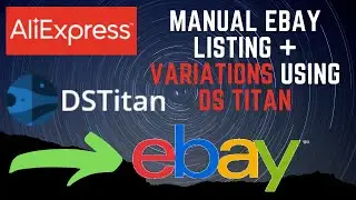 Listing From Aliexpress To eBay Using DS TITAN - Dropshipping Tool (Product Variations Explained)