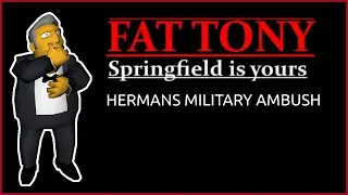 Fat Tony: Springfield is Yours - Hermans Military Ambush