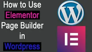 How to Use Elementor in Wordpress|Elementor Tutorials