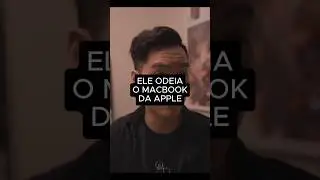 Ele odeia o notebook da Apple