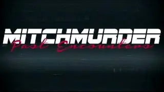 Mitch Murder - Past Encounters