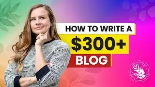 How To Write A Blog Worth $300+ – Copywriting Tutorial