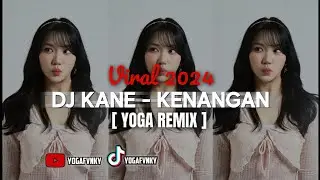 DJ TERBARU 2024 || KENANGAN - ( YOGA REMIX )
