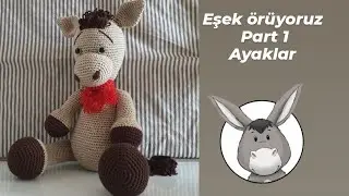 amigurumi Eşek örüyoruz (Part 1)ayaklar