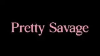 Pretty Savage  - THE ALBUM - 4/8