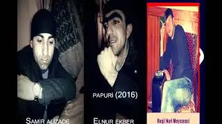 Samir Alizade & Elnur Ekber & Raqil Nuri papuri yeni 2016