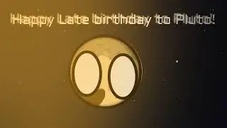 Late Birthday video To Pluto