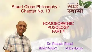 Stuart Close Philosophy: Chapter No 13: Homoeopathic Posology Part 4