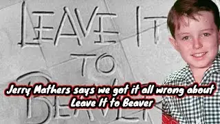 Jerry Mathers says we got it all wrong about Leave It to Beaver
