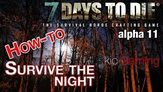How to survive your first night - 7 Days to Die alpha 11 - Quickbase Guide (60fps)