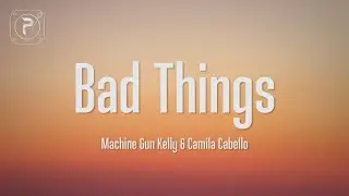 Machine Gun Kelly & Camila Cabello - Bad Things (Lyrics)
