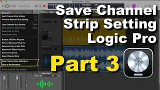 Logic Pro X: How to Create & Save Custom Channel Strip Settings Pt3 of 3
