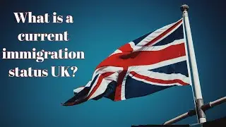 What is a current immigration status UK?