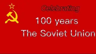 The International in different country / Celebrating 100 years the Soviet Union
