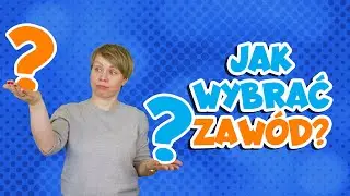 Jak wybrać zawód?