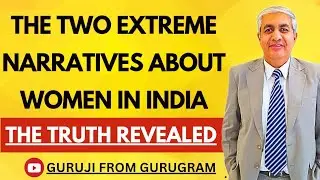 The Two Extreme Narratives About Women In India | What Is The Truth?