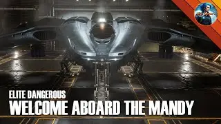 ELITE DANGEROUS - Welcome Aboard the Mandalay (First Flight)