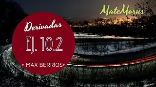 Derivadas - Ej. 10.2 - By Max Berríos
