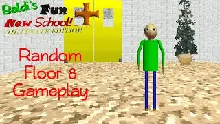 Random Floor 8 | BFNS+ Ultimate Edition V0.2.5b (Baldi's Basics Mod)