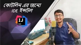 How to install Intellij IDE for kotlin | Class- 02 Kotline Bangla Tutorial