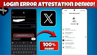 How to Fix X (Twitter) LoginError.AttestationDenied - X App Not Logging In (X Login Error)