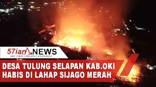 DESA TULUNG SELAPAN KAB.OKI HABIS DI LAHAP SIJAGO MERAH (VIRAL)