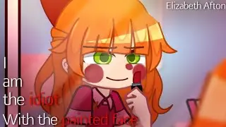 [FNaF] I am the Idiot with the painted face.. // Elizabeth Afton