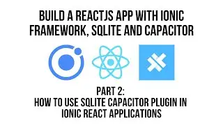 IONIC REACT JS: How To Use SQLite Capacitor Plugin In Ionic React Applications: create update delete