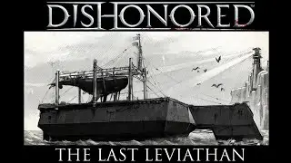 Dishonored - The Last Leviathan