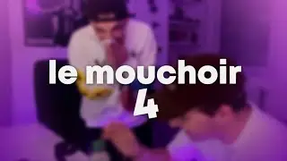 LE MOUCHOIR 4 (vidéo non contractuelle)