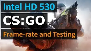 Intel HD 530 - CS GO - Gameplay and Frame-rate Test