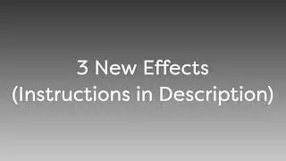 (Day 5 Of Decemberly Effects Calendar) 3 New Effects (Instructions in Description)