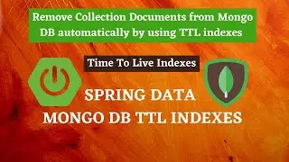 Spring Data Mongo DB  TTL indexes | Time To Live Indexes in Mongo DB
