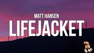 Matt Hansen - LIFEJACKET (Lyrics)