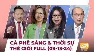 Cà Phê Sáng & Thời Sự Thế Giới LSTV (09-13-2024)