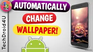 How to automatically Change Wallpaper on Android | TechDroid4U