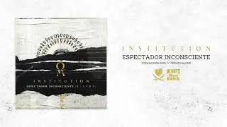 Institution - Espectador Inconsciente (B-Side)